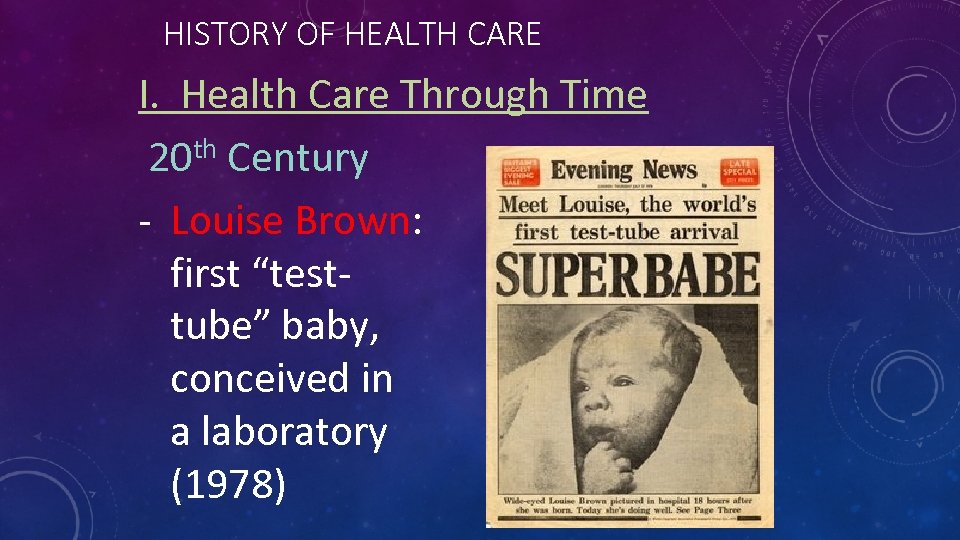 HISTORY OF HEALTH CARE I. Health Care Through Time 20 th Century - Louise