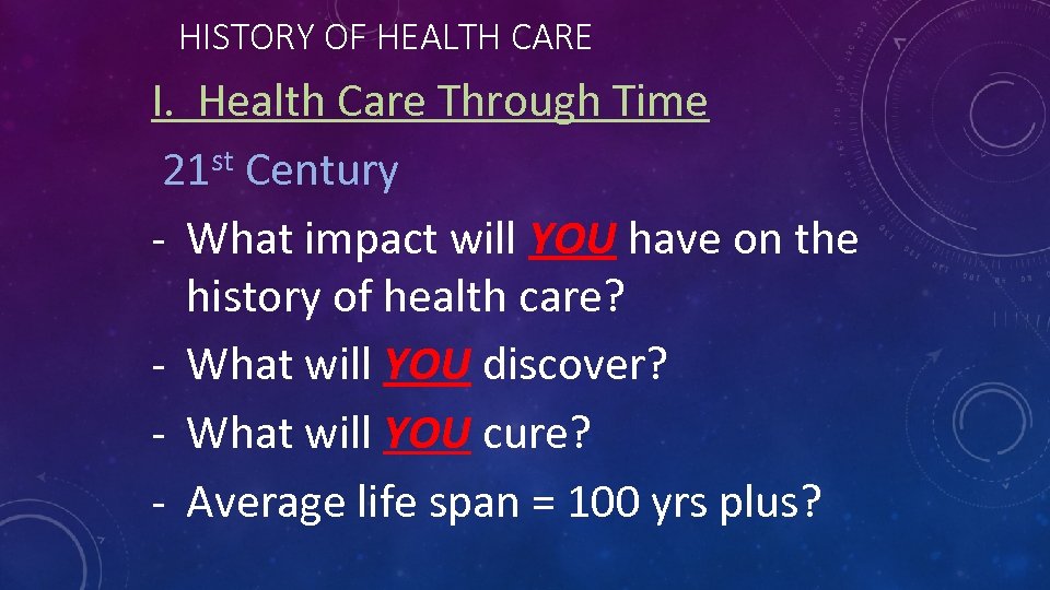 HISTORY OF HEALTH CARE I. Health Care Through Time st Century 21 - What