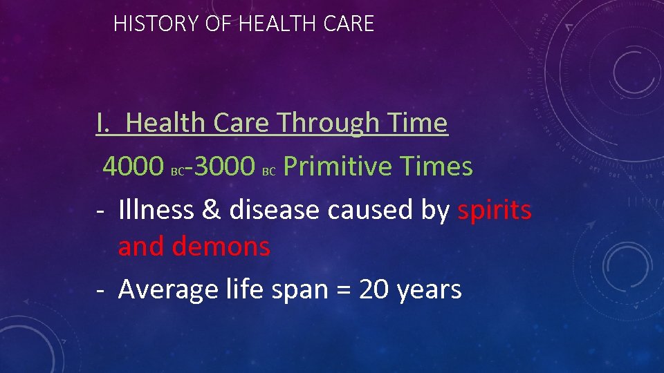 HISTORY OF HEALTH CARE I. Health Care Through Time 4000 BC-3000 BC Primitive Times