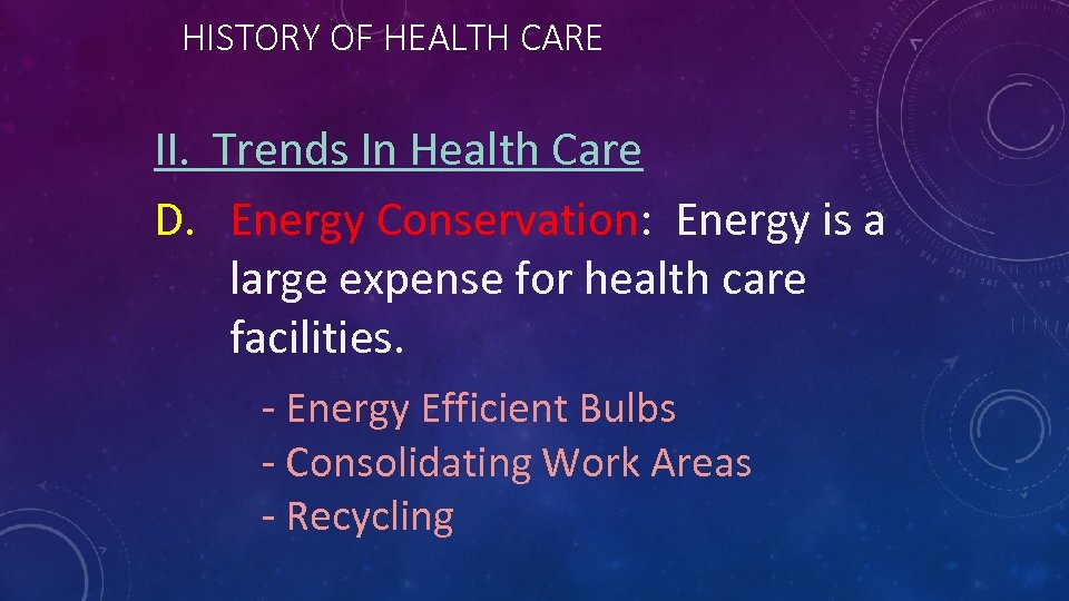 HISTORY OF HEALTH CARE II. Trends In Health Care D. Energy Conservation: Energy is