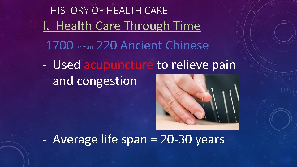 HISTORY OF HEALTH CARE I. Health Care Through Time 1700 BC-AD 220 Ancient Chinese