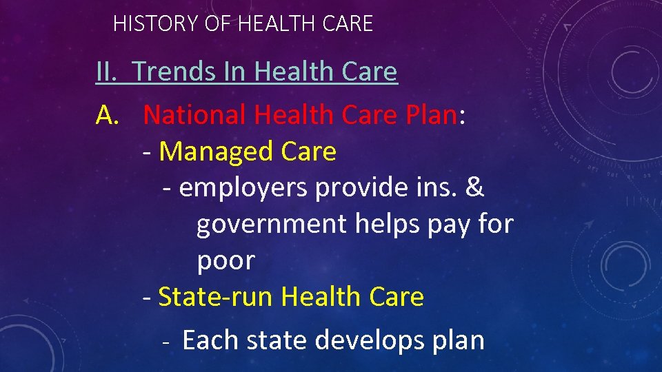 HISTORY OF HEALTH CARE II. Trends In Health Care A. National Health Care Plan: