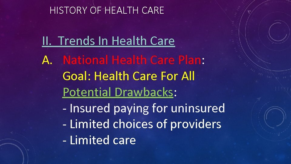 HISTORY OF HEALTH CARE II. Trends In Health Care A. National Health Care Plan: