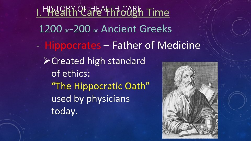 HISTORY OF HEALTH CARE Time I. Health Care Through 1200 BC-200 BC Ancient Greeks