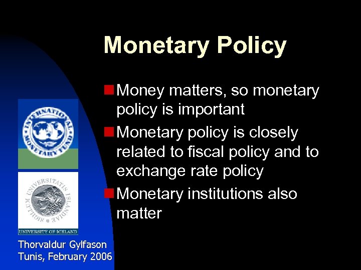 Monetary Policy n Money matters, so monetary policy is important n Monetary policy is