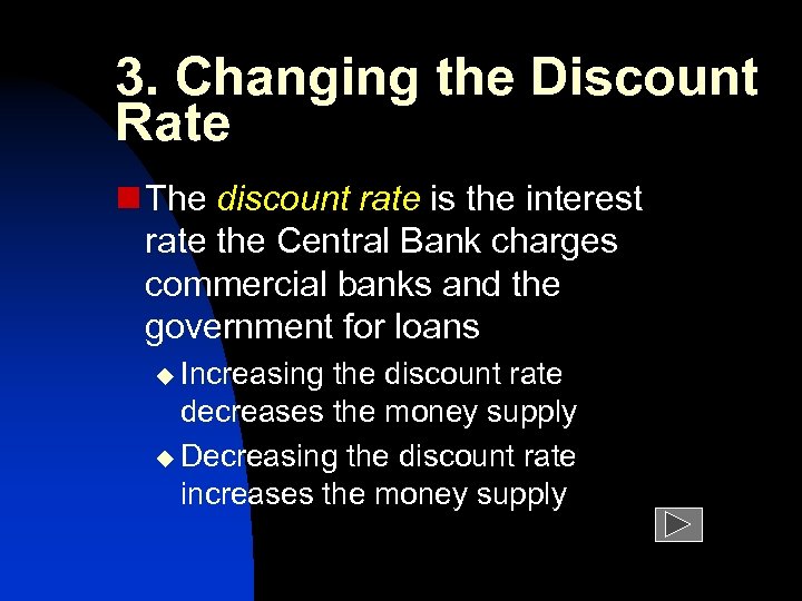 3. Changing the Discount Rate n The discount rate is the interest rate the