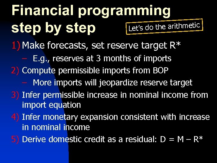 Financial programming Let’s do the arithmetic step by step 1) Make forecasts, set reserve
