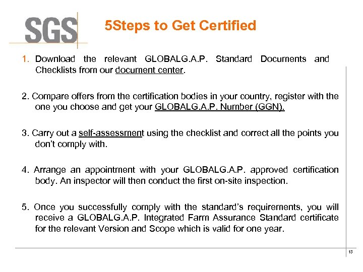  5 Steps to Get Certified 1. Download the relevant GLOBALG. A. P. Standard