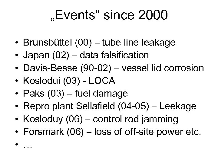 „Events“ since 2000 • • • Brunsbüttel (00) – tube line leakage Japan (02)