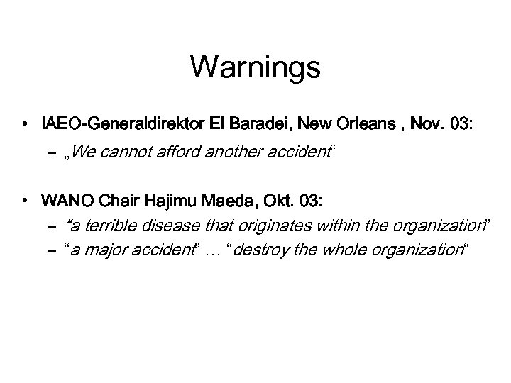 Warnings • IAEO-Generaldirektor El Baradei, New Orleans , Nov. 03: – „We cannot afford