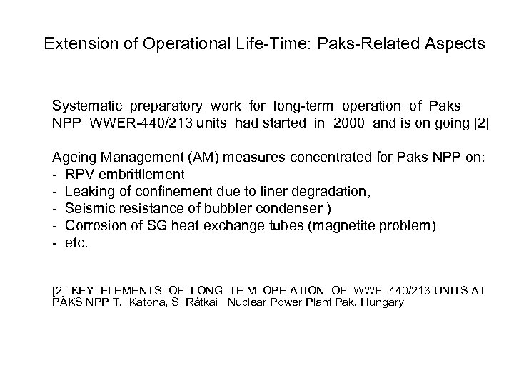 Extension of Operational Life-Time: Paks-Related Aspects Systematic preparatory work for long-term operation of Paks