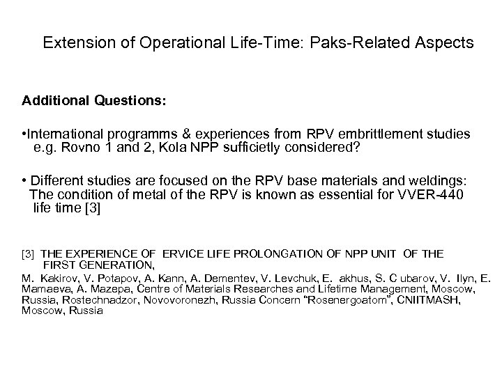 Extension of Operational Life-Time: Paks-Related Aspects Additional Questions: • International programms & experiences from