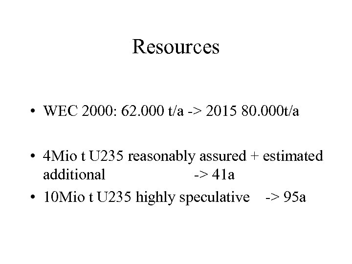 Resources • WEC 2000: 62. 000 t/a -> 2015 80. 000 t/a • 4