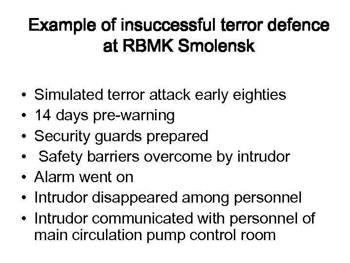 Example of insuccessful terror defence at RBMK Smolensk • • Simulated terror attack early