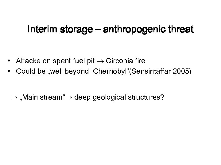 Interim storage – anthropogenic threat • Attacke on spent fuel pit Circonia fire •