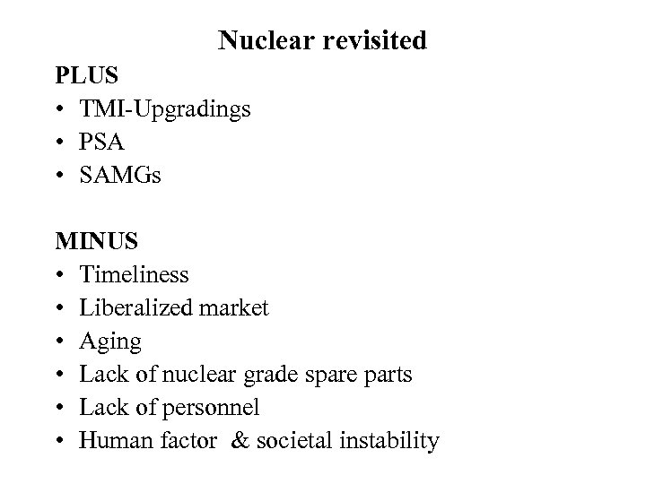 Nuclear revisited PLUS • TMI-Upgradings • PSA • SAMGs MINUS • Timeliness • Liberalized