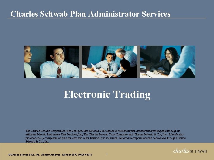 Charles Schwab Plan Administrator Services Electronic Trading The Charles Schwab Corporation (Schwab) provides services