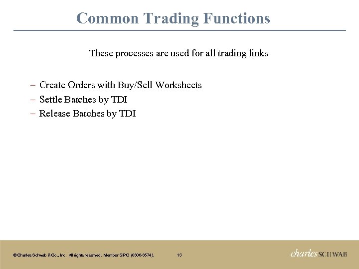 Common Trading Functions These processes are used for all trading links − Create Orders