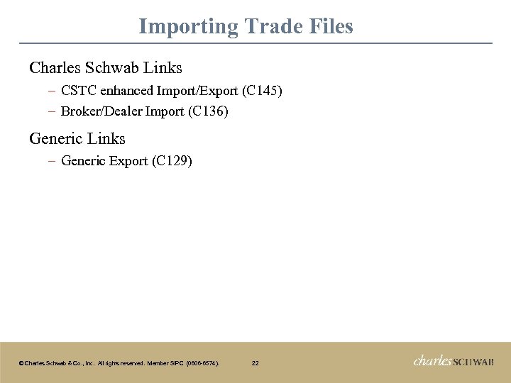 Importing Trade Files Charles Schwab Links − CSTC enhanced Import/Export (C 145) − Broker/Dealer