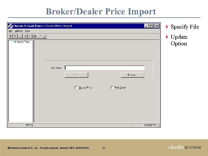 Broker/Dealer Price Import } Specify File } Update Option © Charles Schwab & Co.