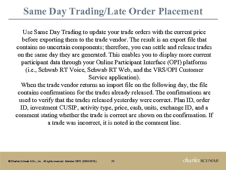 Same Day Trading/Late Order Placement Use Same Day Trading to update your trade orders