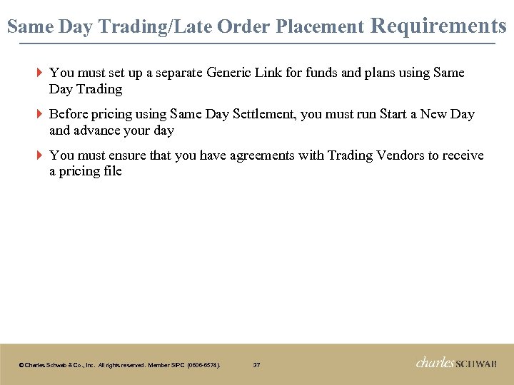 Same Day Trading/Late Order Placement Requirements } You must set up a separate Generic