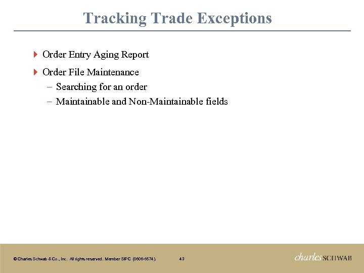 Tracking Trade Exceptions } Order Entry Aging Report } Order File Maintenance − Searching