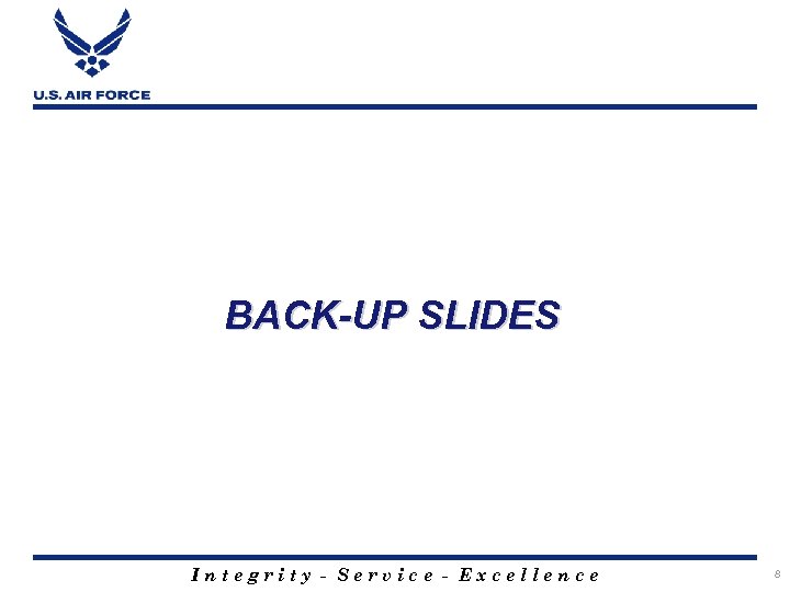 BACK-UP SLIDES Integrity - Service - Excellence 8 