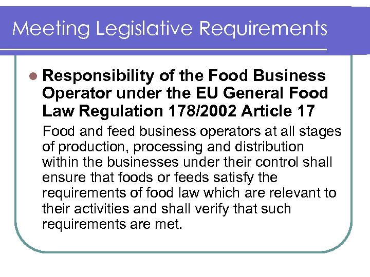 Meeting Legislative Requirements l Responsibility of the Food Business Operator under the EU General