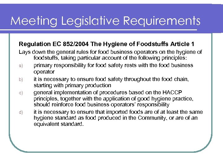 Meeting Legislative Requirements Regulation EC 852/2004 The Hygiene of Foodstuffs Article 1 Lays down