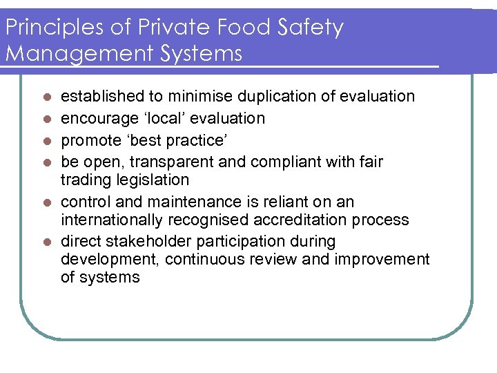 Principles of Private Food Safety Management Systems l l l established to minimise duplication