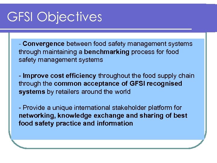 GFSI Objectives - Convergence between food safety management systems through maintaining a benchmarking process