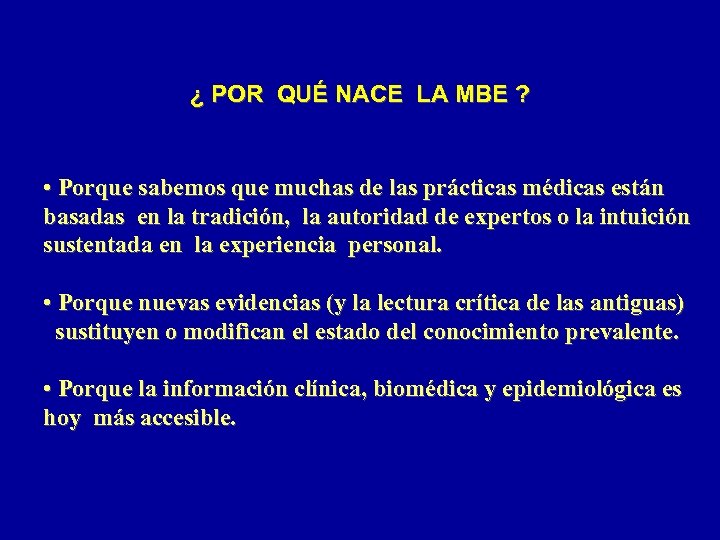 ¿ POR QUÉ NACE LA MBE ? • Porque sabemos que muchas de las