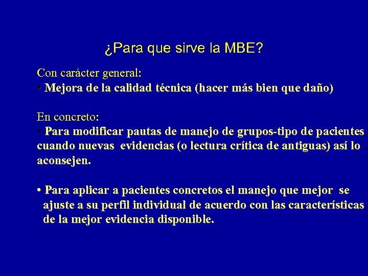 ¿Para que sirve la MBE? Con carácter general: • Mejora de la calidad técnica