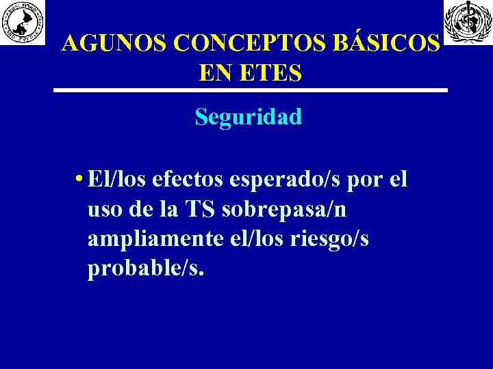 AGUNOS CONCEPTOS BÁSICOS EN ETES Seguridad • El/los efectos esperado/s por el uso de