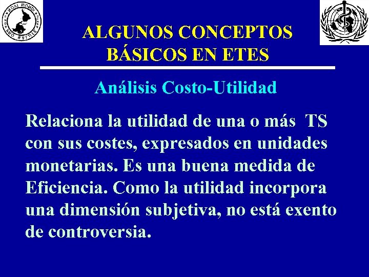 ALGUNOS CONCEPTOS BÁSICOS EN ETES Análisis Costo-Utilidad Relaciona la utilidad de una o más