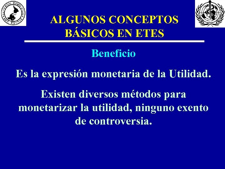 ALGUNOS CONCEPTOS BÁSICOS EN ETES Beneficio Es la expresión monetaria de la Utilidad. Existen