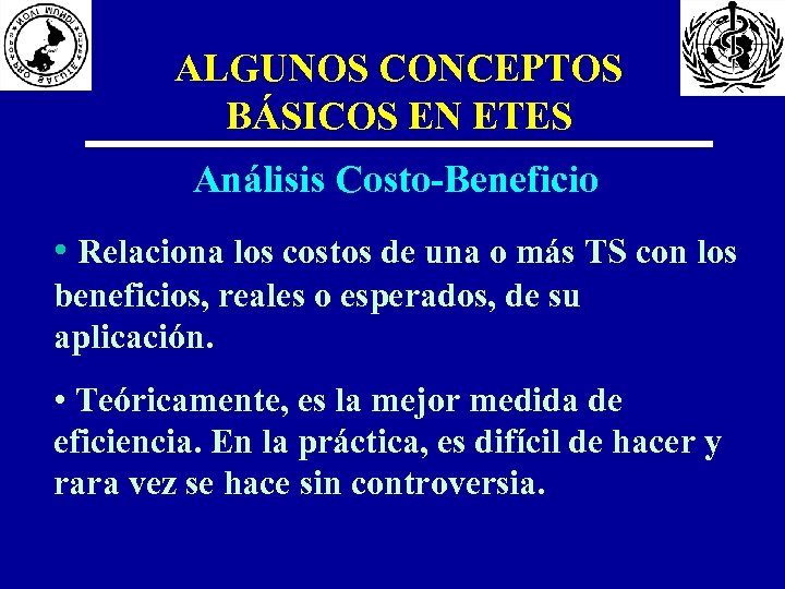 ALGUNOS CONCEPTOS BÁSICOS EN ETES Análisis Costo-Beneficio • Relaciona los costos de una o