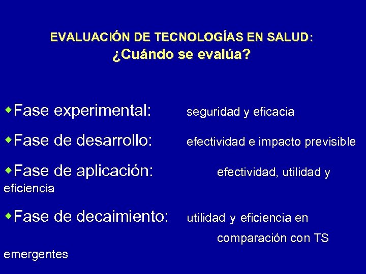 EVALUACIÓN DE TECNOLOGÍAS EN SALUD: ¿Cuándo se evalúa? w. Fase experimental: seguridad y eficacia