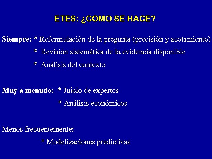ETES: ¿COMO SE HACE? Siempre: * Reformulación de la pregunta (precisión y acotamiento) *