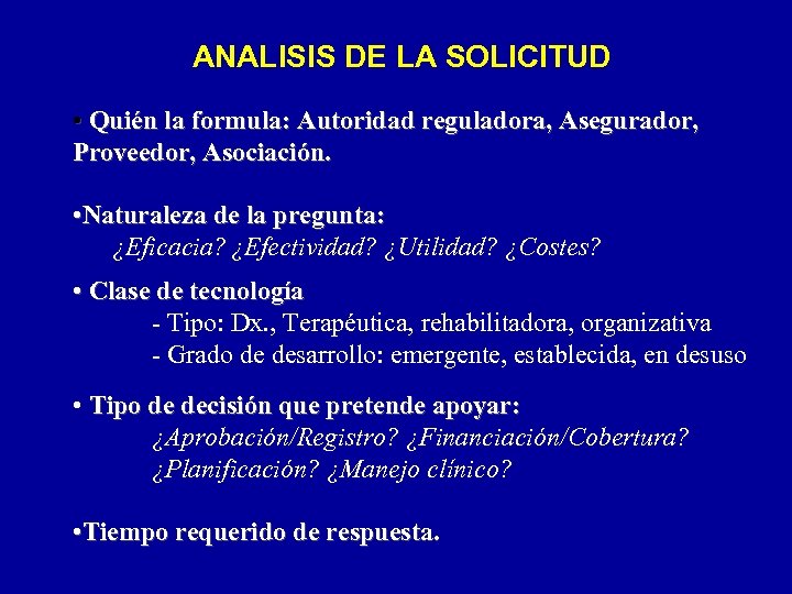 ANALISIS DE LA SOLICITUD • Quién la formula: Autoridad reguladora, Asegurador, Proveedor, Asociación. •