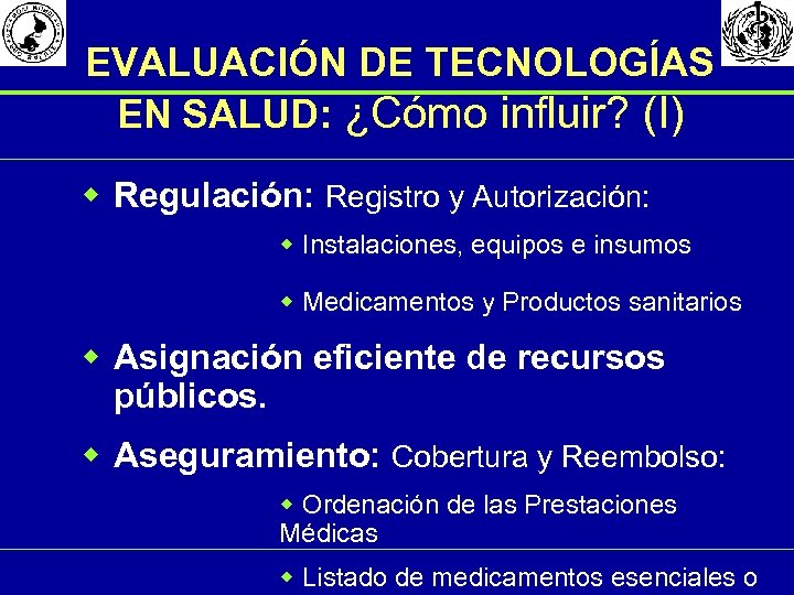 EVALUACIÓN DE TECNOLOGÍAS EN SALUD: ¿Cómo influir? (I) w Regulación: Registro y Autorización: w
