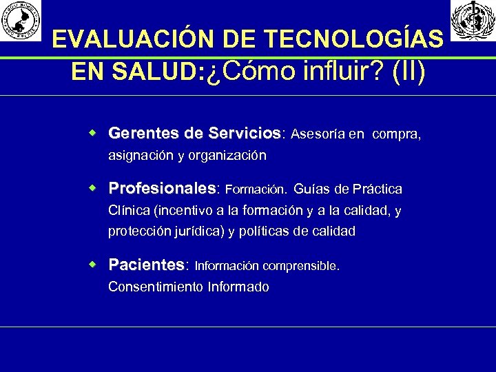 EVALUACIÓN DE TECNOLOGÍAS EN SALUD: ¿Cómo influir? (II) w Gerentes de Servicios: Asesoría en