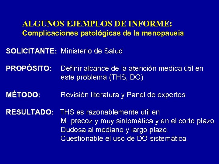 ALGUNOS EJEMPLOS DE INFORME: Complicaciones patológicas de la menopausia SOLICITANTE: Ministerio de Salud PROPÓSITO: