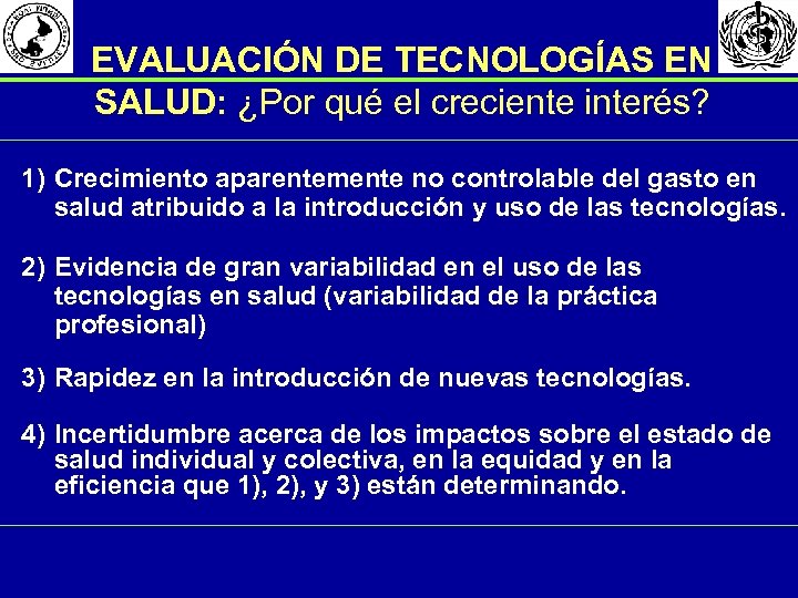 EVALUACIÓN DE TECNOLOGÍAS EN SALUD: ¿Por qué el creciente interés? 1) Crecimiento aparentemente no