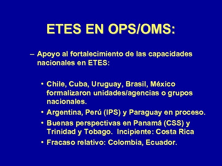 ETES EN OPS/OMS: – Apoyo al fortalecimiento de las capacidades nacionales en ETES: •