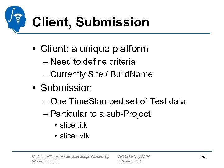 Client, Submission • Client: a unique platform – Need to define criteria – Currently