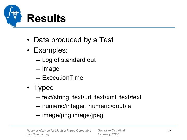 Results • Data produced by a Test • Examples: – Log of standard out