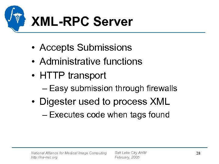 XML-RPC Server • Accepts Submissions • Administrative functions • HTTP transport – Easy submission