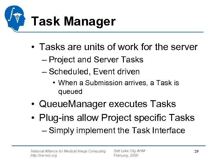 Task Manager • Tasks are units of work for the server – Project and